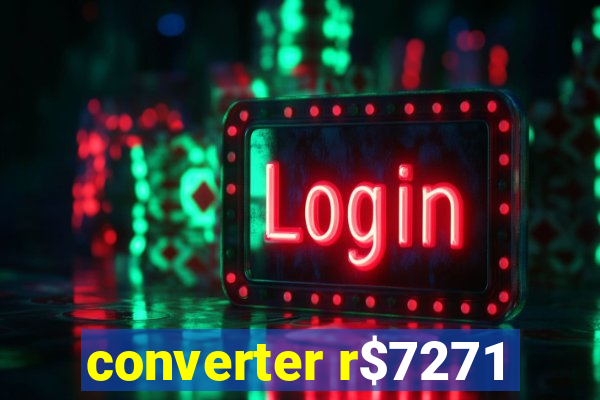 converter r$7271